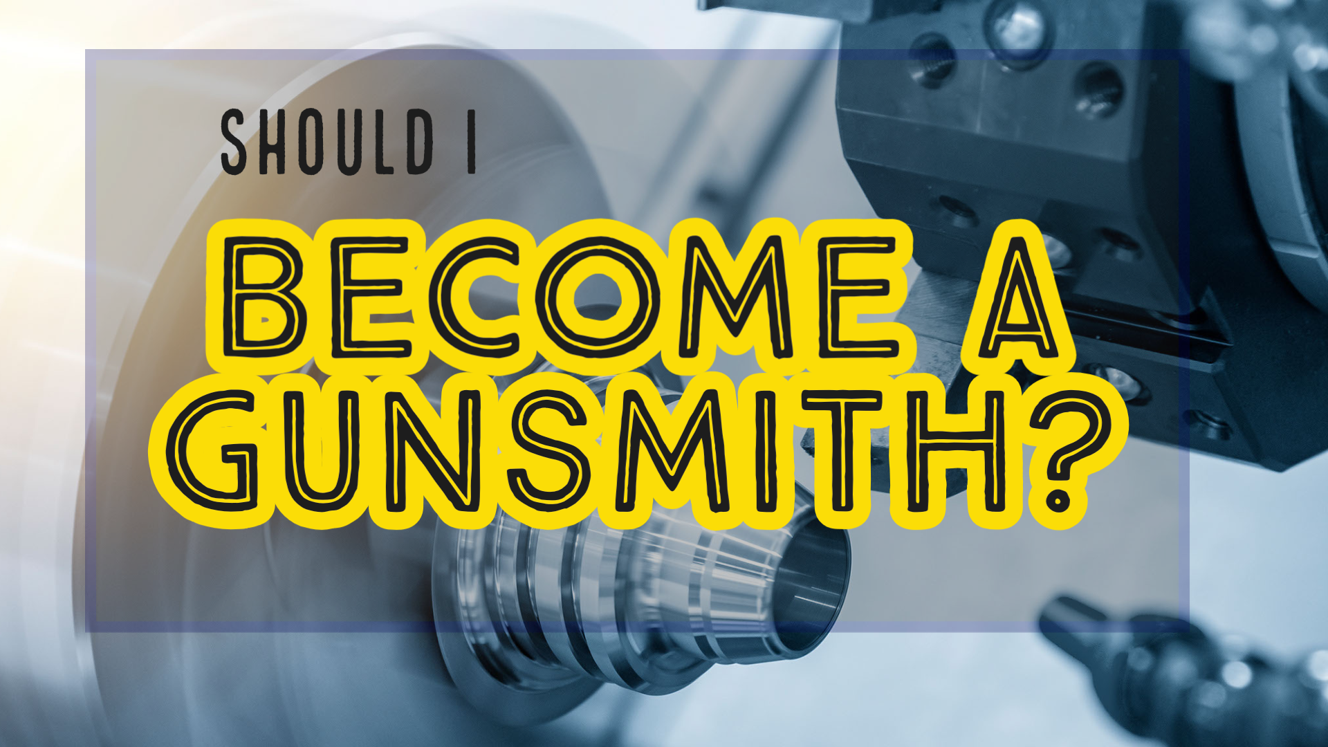 graphic with text overlay that reads: should I become a gunsmith