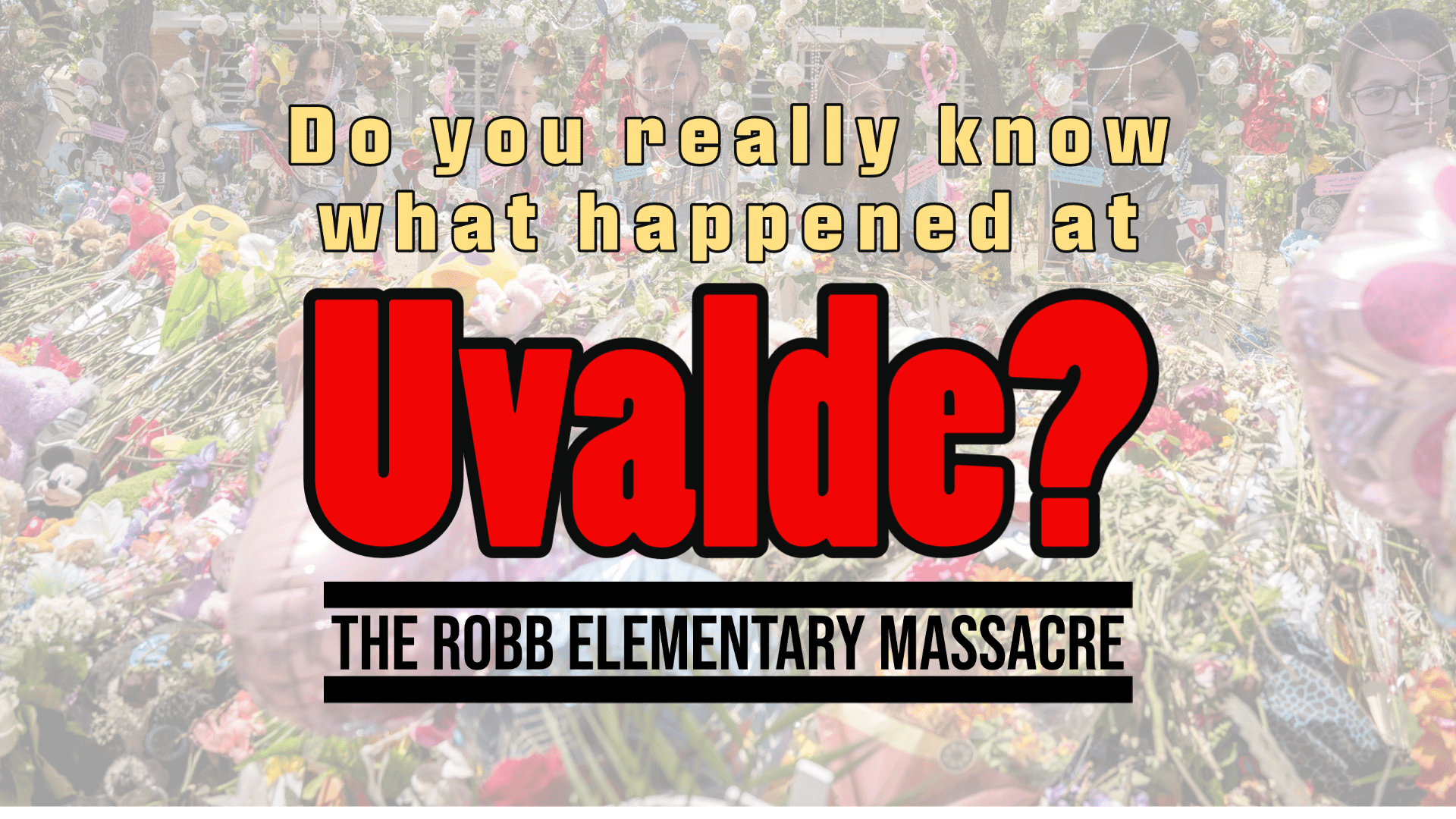 Uvalde: What Really Happened?